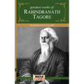 Rabindranath Tagore - Greatest Works