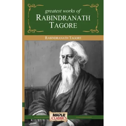 Rabindranath Tagore - Greatest Works