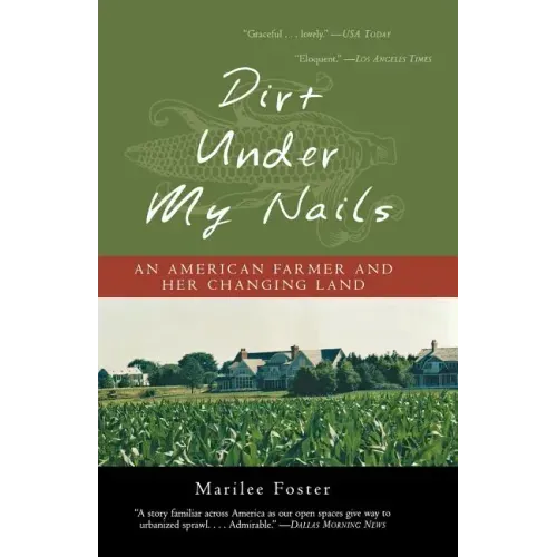 Dirt Under My Nails: An American Farmer and Her Changing Land