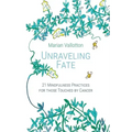 Unraveling Fate: 21 Mindfulness Practices For Those Touched By Cancer