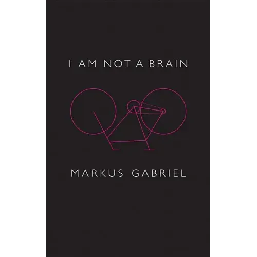 I Am Not a Brain: Philosophy of Mind for the 21st Century