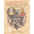 Layayoga: The Definitive Guide to the Chakras and Kundalini