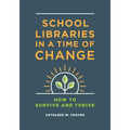 School Libraries in a Time of Change: How to Survive and Thrive
