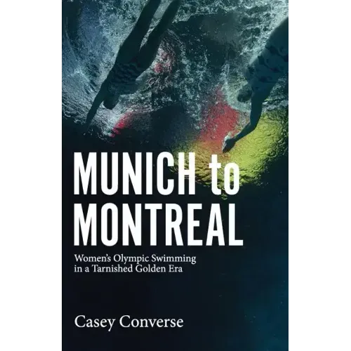 Munich to Montreal: Women's Olympic Swimming in a Tarnished Golden Era