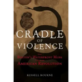 Cradle of Violence: How Boston's Waterfront Mobs Ignited the American Revolution