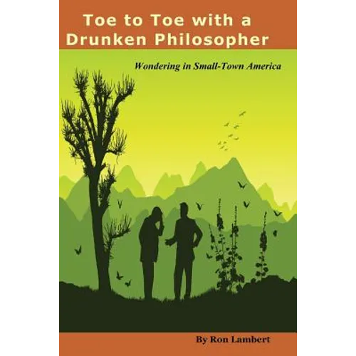 Toe to Toe With a Drunken Philosopher: Wondering in Small Town America