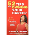 52 Tips for Owning Your Career: Practical Advice for Career Success (2nd edition)