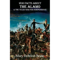 1836 Facts about the Alamo and the Texas War for Independence