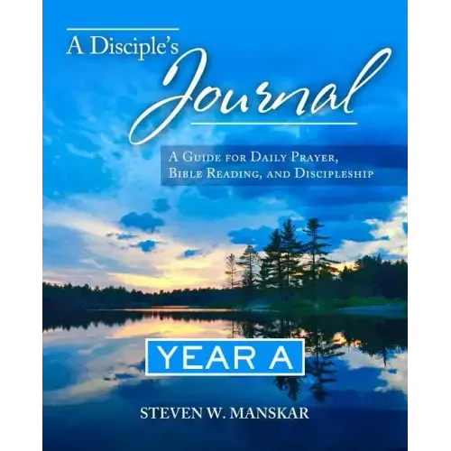 A Disciple's Journal Year A: A Guide for Daily Prayer, Bible Reading, and Discipleship