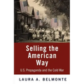 Selling the American Way: U.S. Propaganda and the Cold War
