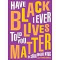 Have I Ever Told You Black Lives Matter