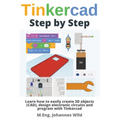 Tinkercad Step by Step: Learn how to easily create 3D objects (CAD), design electronic circuits and program with Tinkercad