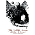 The Cthulhu Stories of Robert E. Howard
