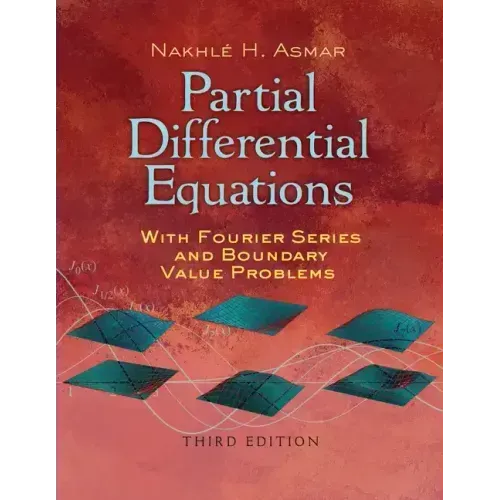 Partial Differential Equations with Fourier Series and Boundary Value Problems: Third Edition