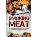 Smoking Meat: Ultimate Smoker Cookbook for Real Pitmasters, Irresistible Recipes for Unique BBQ