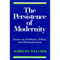 The Persistence of Modernity: Essays on Aesthetics, Ethics, and Postmodernism