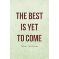 The Best Is Yet to Come