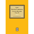 Some South Carolina County Records, Volume #1.