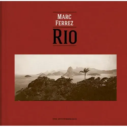 Marc Ferrez & Robert Polidori: Rio