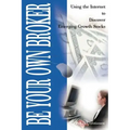 Be Your Own Broker: Using the Internet to Discover Emerging Growth Stocks