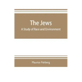 The Jews: a study of race and environment