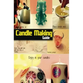 Candle Making Guide: The Complete Guide To Homemade Candle