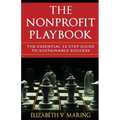 The Nonprofit Playbook: The Essential 12 Step Guide to Sustainable Success