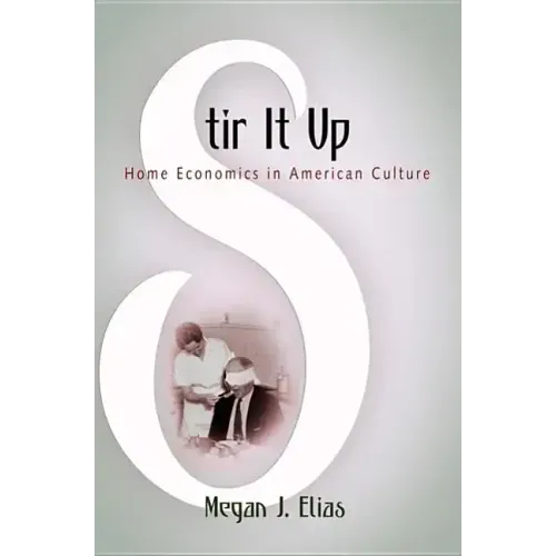 Stir It Up: Home Economics in American Culture