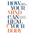 How Your Mind Can Heal Your Body