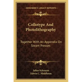 Collotype and Photolithography: Together with an Appendix on Steam Presses