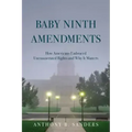 Baby Ninth Amendments: How Americans Embraced Unenumerated Rights and Why It Matters
