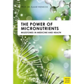 The Power of Micronutrients: Milestones in Medicine and Health