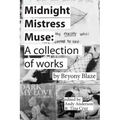 Midnight Mistress Muse: A collection of works