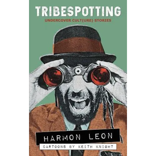 Tribespotting: Undercover Cult(ure) Stories