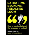 Extra Time Beckons, Penalties Loom: How to (and Abuse) the Language of Football