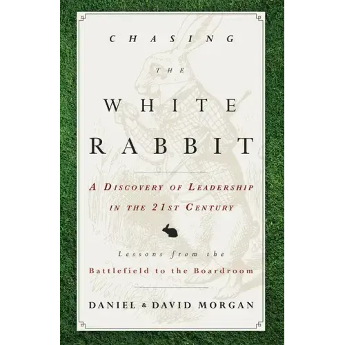 Chasing the White Rabbit: A Discovery of Leadership in the 21st Century