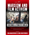 Marxism and Film Activism: Screening Alternative Worlds