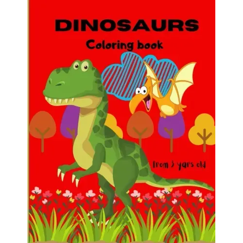 Dinosaurs Coloring Book: From 3 Years Old
