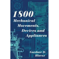 1800 Mechanical Movements, Devices and Appliances (Dover Science Books) Enlarged 16th Edition