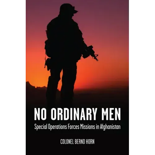 No Ordinary Men: Special Operations Forces Missions in Afghanistan