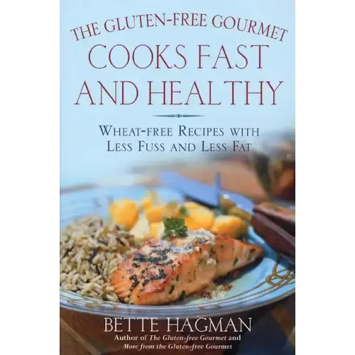 The Gluten-Free Gourmet Cooks Fast and Healthy: Wheat-Free Recipes with Less Fuss and Less Fat