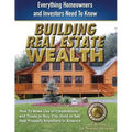 Building Real Estate Wealth: Everything Homeowners and Investors Need to Know
