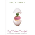 Egg Whites or Turnips?: Archaeology and Bible Translation