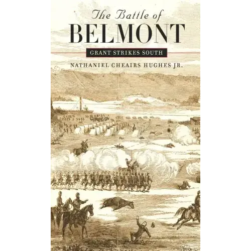 The Battle of Belmont: Grant Strikes South