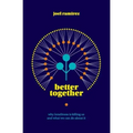 Better Together: Why Loneliness Is Killing Us and What We Can Do About It