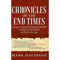 Chronicles of the End Times: Using an Ancient Reading Method to Better Understand the End of the Age