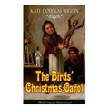 The Birds' Christmas Carol (With Original Illustrations): Children's Classic