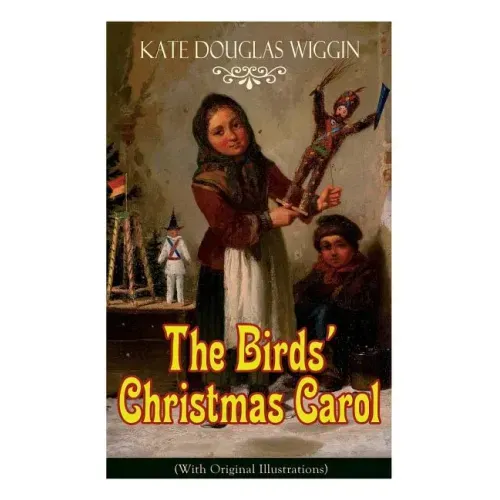The Birds' Christmas Carol (With Original Illustrations): Children's Classic
