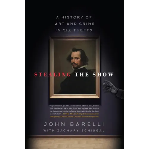 Stealing the Show: A History of Art and Crime in Six Thefts