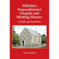 Wiltshire Nonconformist Chapels and Meeting Houses: a Guide and Gazetteer